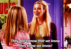 I didn t know that you already. They don&#039;t know we know they know we know. друзья они знают что мы знаем. «они не знают, что мы знаем, что они знают, что мы знаем» (фиби буффе).. фиби и рейчел they don&#039;t know we know.